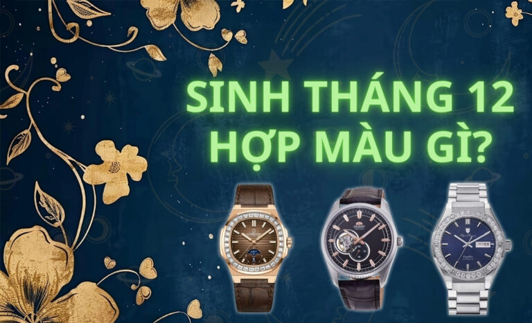 Sinh tháng 12 hợp màu gì? Gợi ý các mẫu đồng hồ phong thủy, nâng cao tài vận
