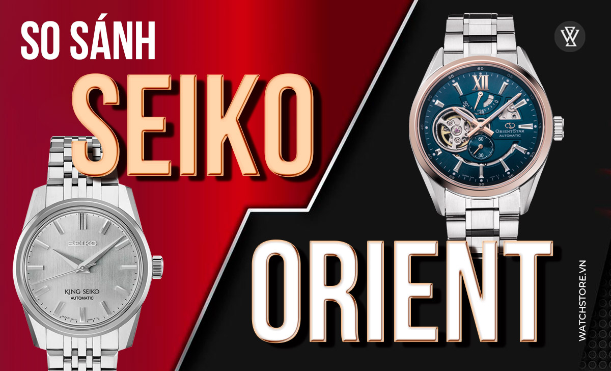 so sanh dong ho seiko va orient