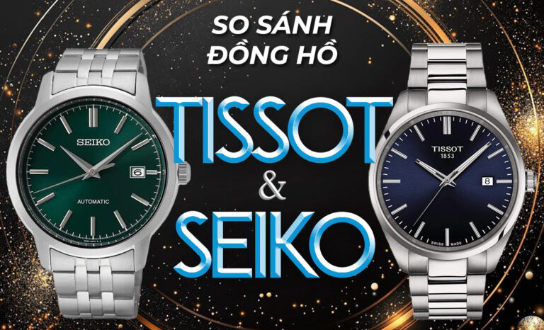 So sánh đồng hồ Tissot & Seiko: Thương hiệu nào gây ấn tượng với người dùng hơn?
