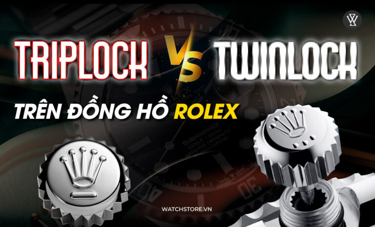 Sự khác biệt độc đáo của Twinlock & Triplock trên đồng hồ Rolex