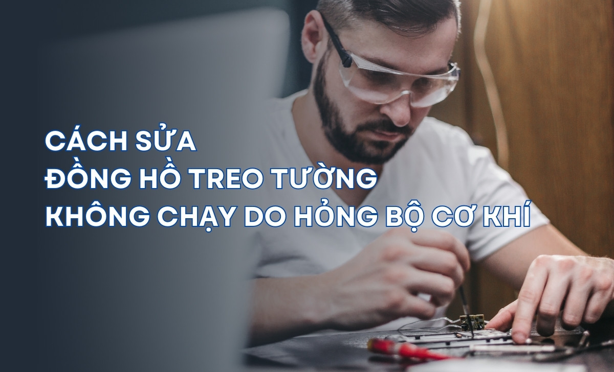 5 cách tự sửa đồng hồ treo tường cơ, pin không chạy hiệu quả 1 sửa đồng hồ treo tường hỏng bộ cơ khí