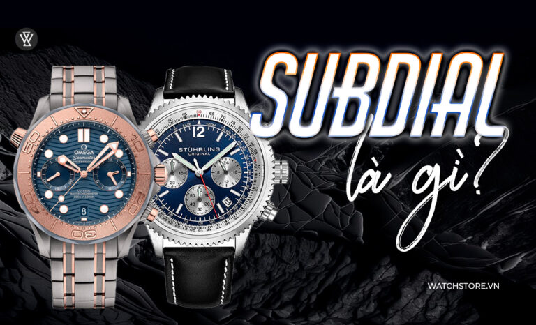 Subdial là gì? 8 loại mặt số phụ phổ biến trên đồng hồ