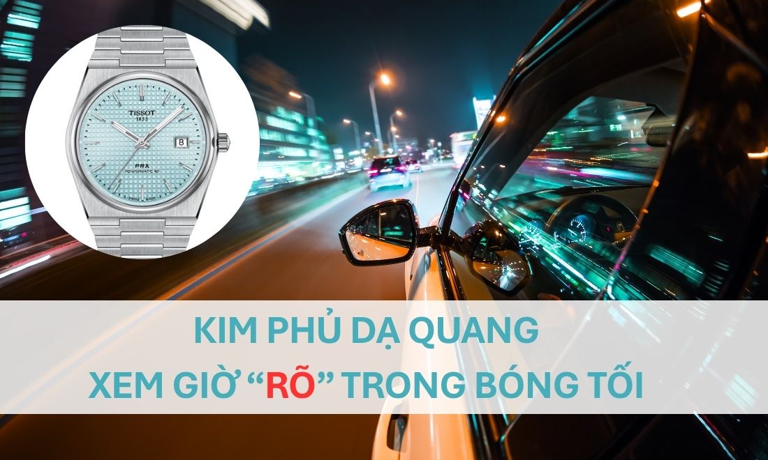 Kim phủ dạ quang, giúp người đeo xem giờ trong màn đêm rõ ràng