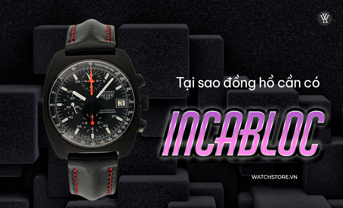 Tại sao đồng hồ cần Incabloc