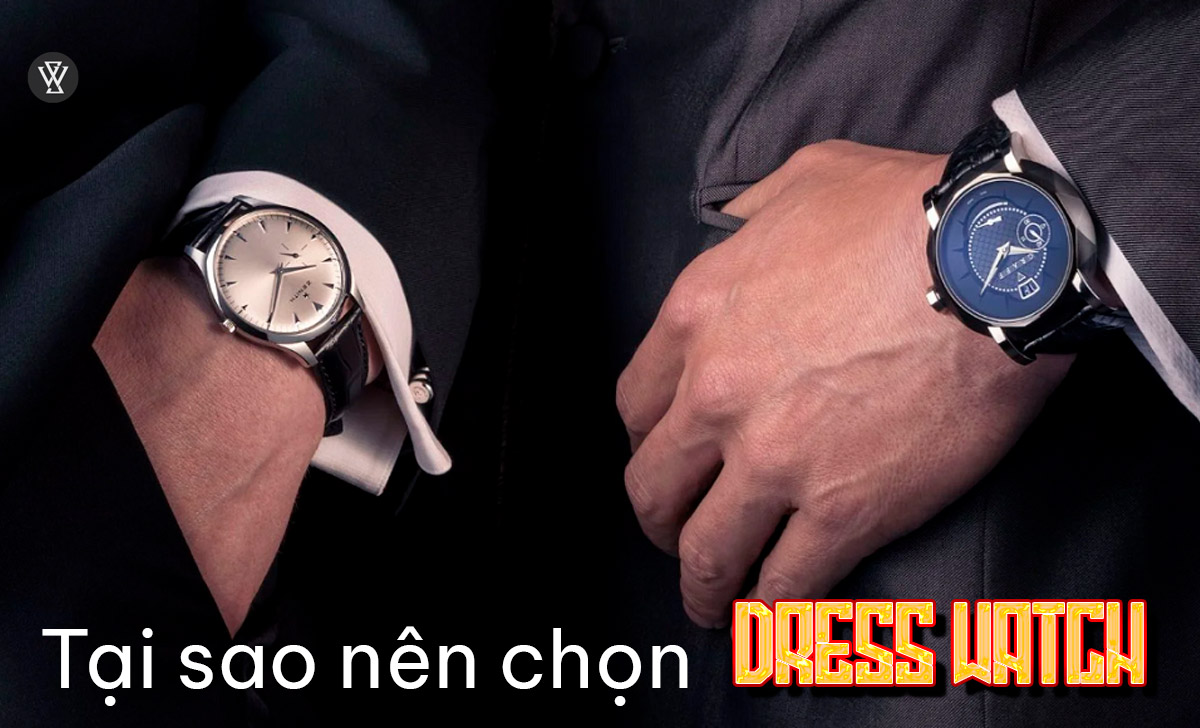 Tại sao nên chọn Dress Watch