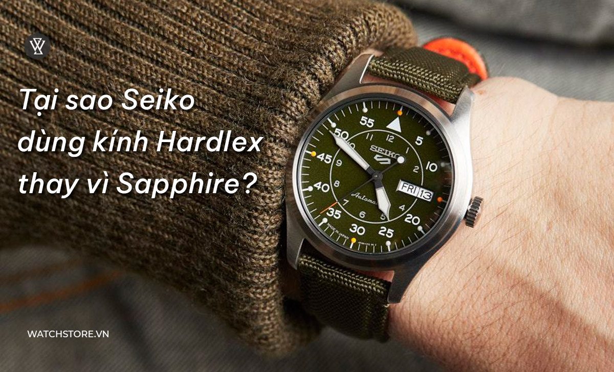 Tại sao Seiko dùng Hardlex crystal