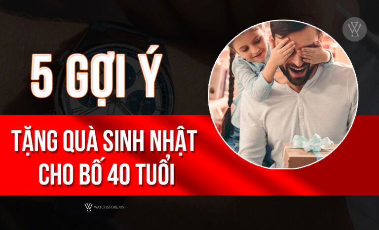 5 quà tặng sinh nhật tinh tế cho bố 40 tuổi hài lòng