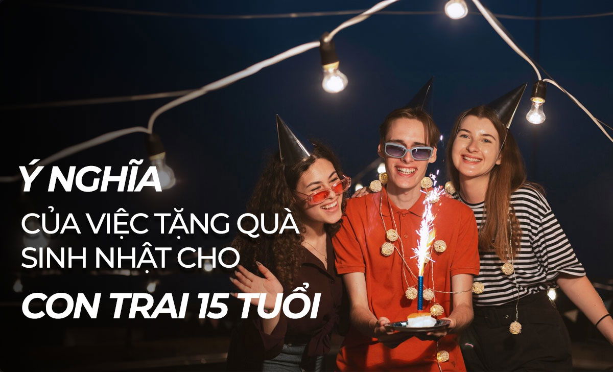 tang qua sinh nhat cho con trai 15 tuoi 09