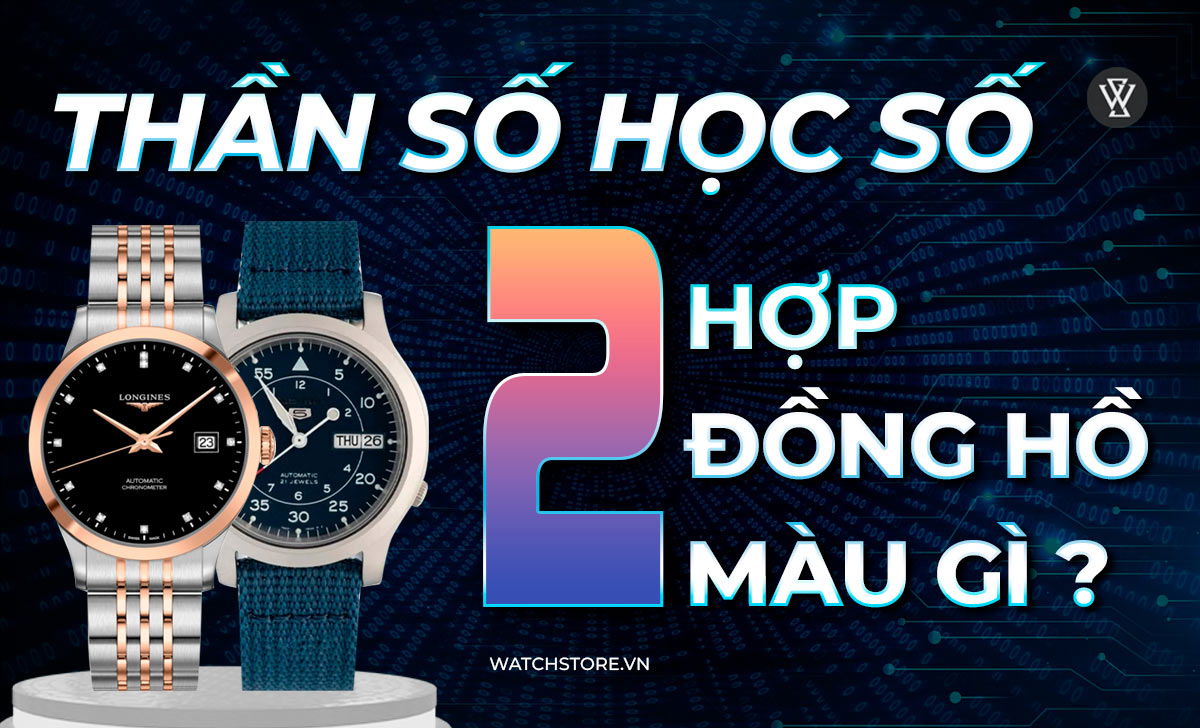 than so hoc so 2 deo dong ho mau gi