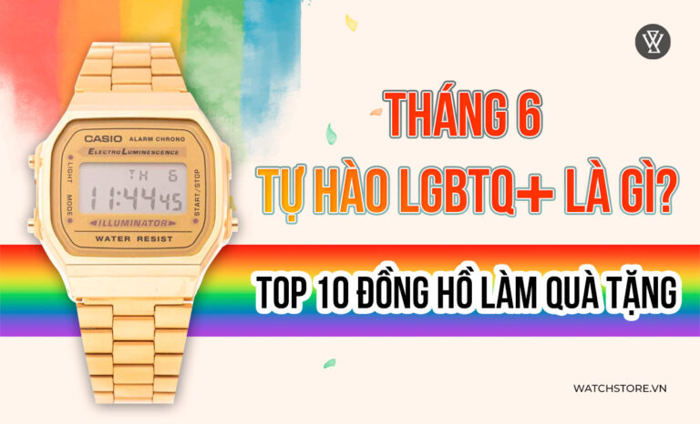 Tháng 6 tự hào LGBTQ+ là gì? Top 10 mẫu đồng hồ làm quà tặng ý nghĩa