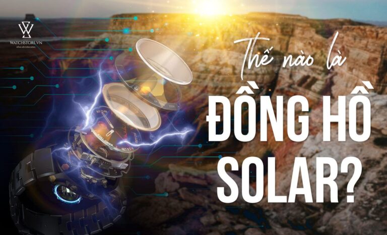 Đồng hồ Solar là gì? Có gì khác biệt so với các dòng khác?