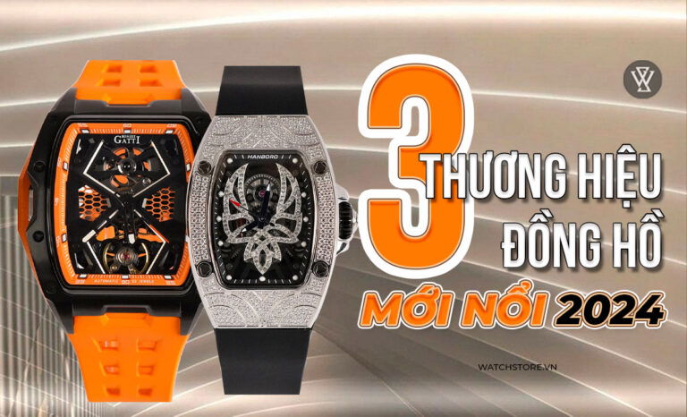 3 thương hiệu đồng hồ mới nổi tốt nhất 2024 đẹp rẻ hot trend