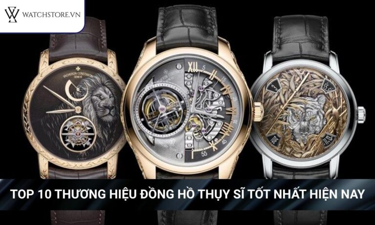 Top 10 thương hiệu đồng hồ Thụy Sĩ tốt nhất hiện nay