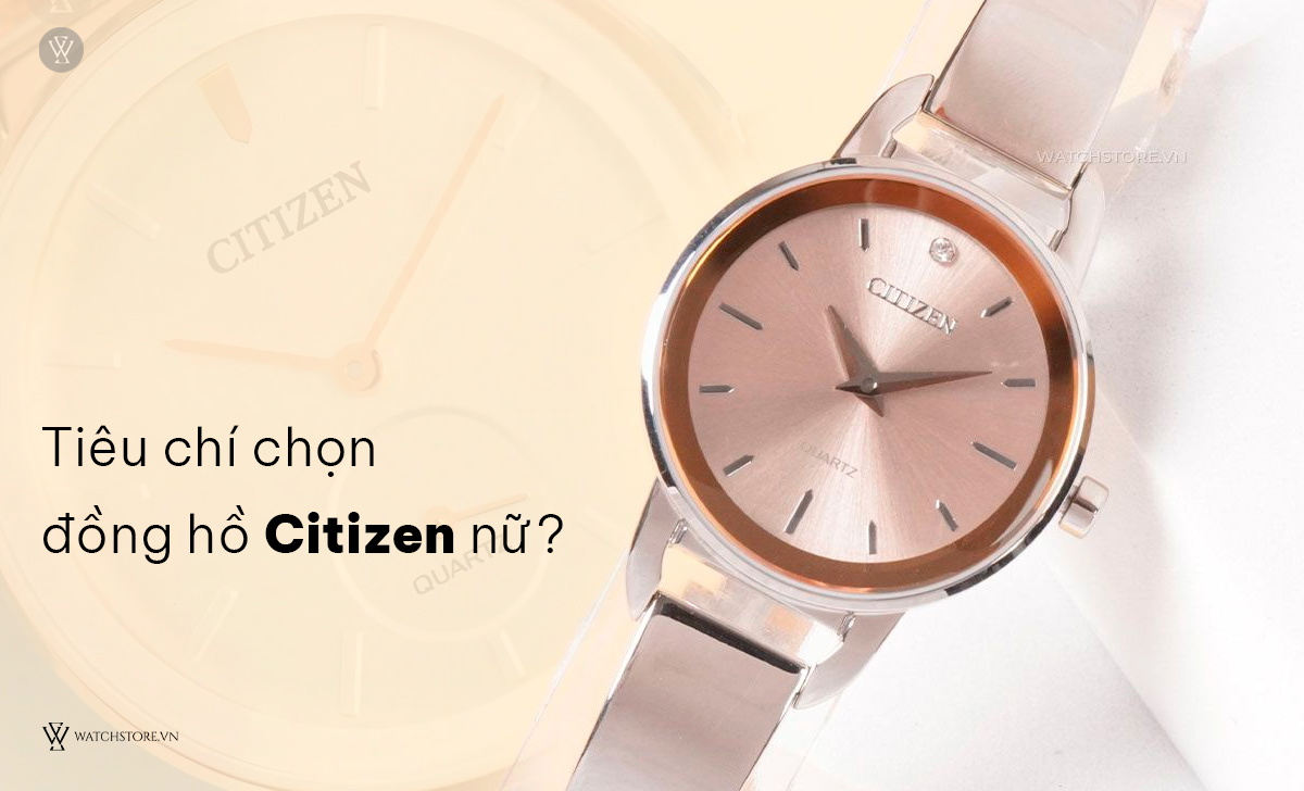 tiêu chí chọn đồng hồ Citizen nữ 