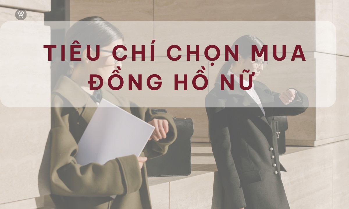 12 Thương hiệu đồng hồ nữ được ưa chuộng nhất tại Việt Nam 1 chọn mua thương hiệu đồng hồ nữ phù hợp