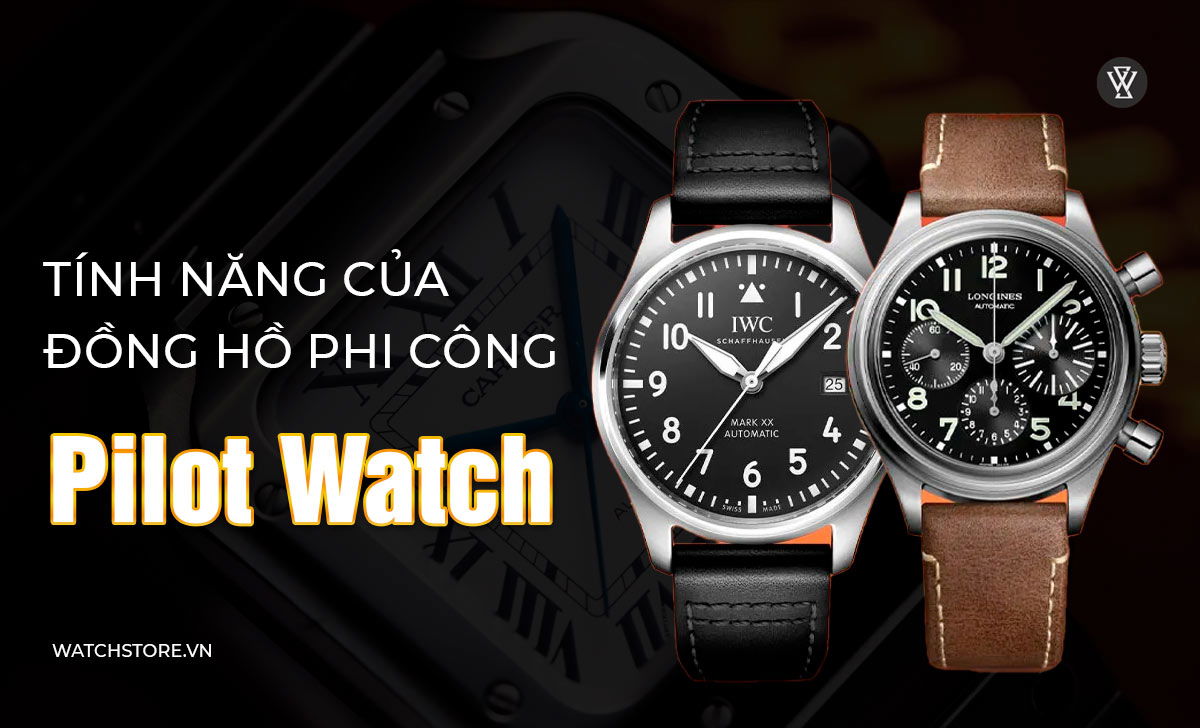 Đồng hồ phi công là gì? 3 loại Pilot Watch phổ biến cần biết 2 tính năng đồng hồ phi công