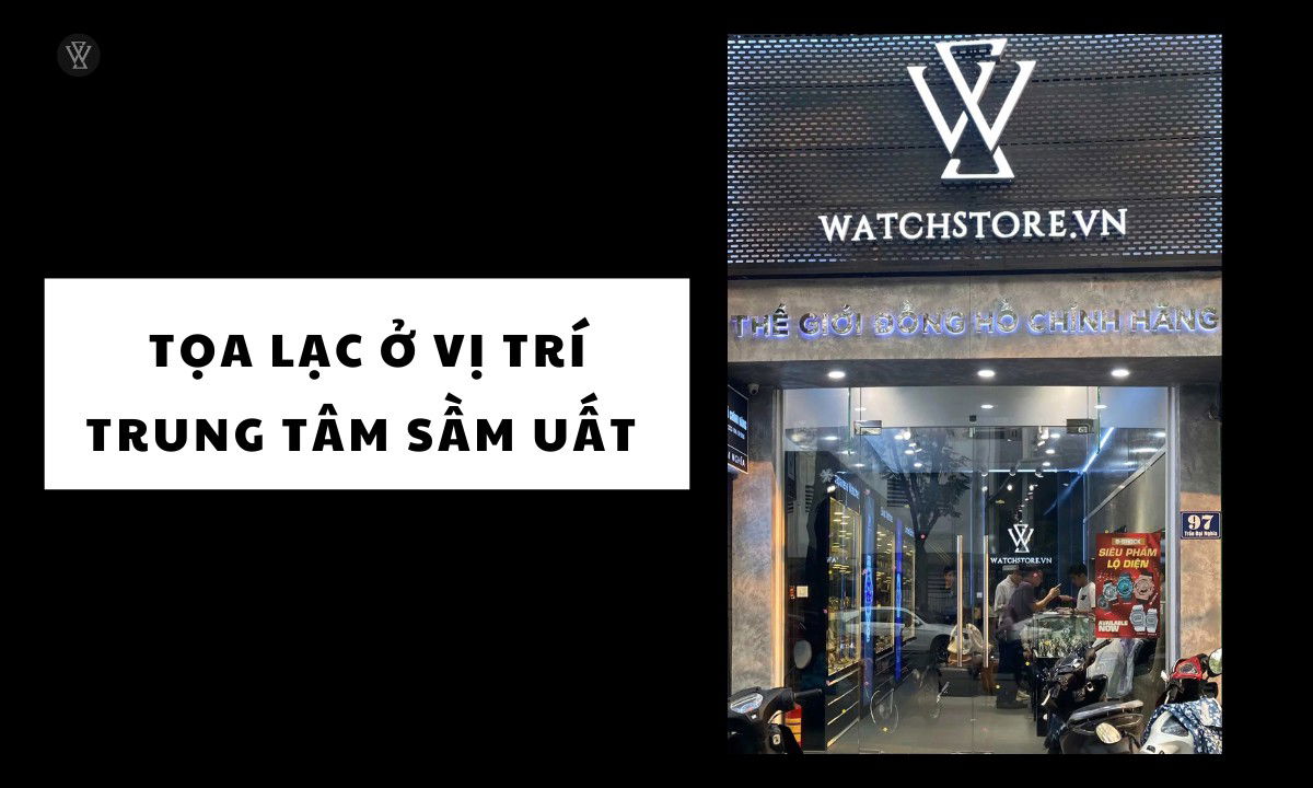 Top 11 cửa hàng đồng hồ uy tín chính hãng tại Việt Nam 13 Tọa lạc ở vị trí trung tâm