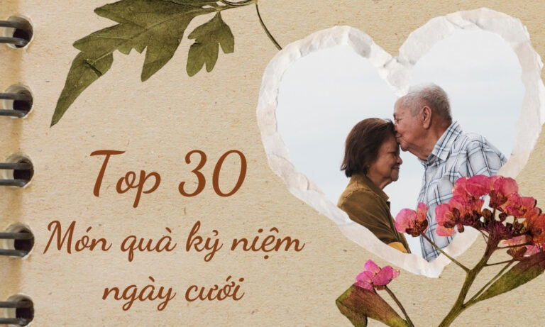 TOP 30+ Món Quà Kỷ Niệm Ngày Cưới Ý Nghĩa Khiến Người Ấy Xúc Động