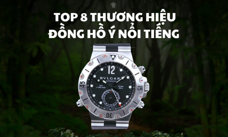Top 8 thương hiệu đồng hồ Ý nổi tiếng thế giới? Bạn đã biết chưa?