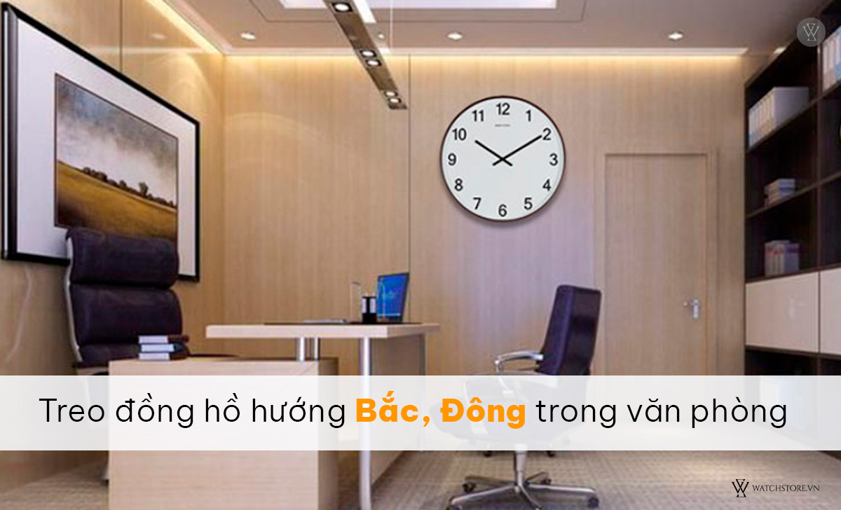 3 vị trí treo đồng hồ treo tường đúng hướng vượng khí 6 treo đồng hồ Bắc Đông văn phòng