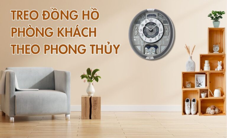 Cách treo đồng hồ phòng khách theo phong thủy – Vị trí, hướng đặt hợp mệnh