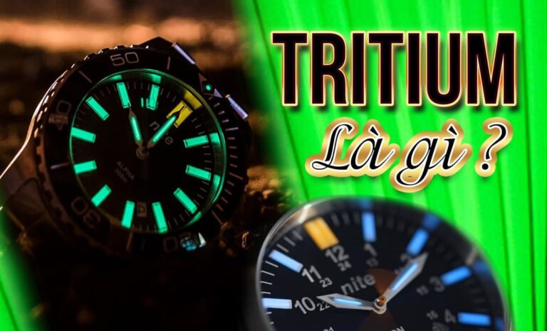 Tritium là gì? Tác dụng dạ quang Tritium trên đồng hồ