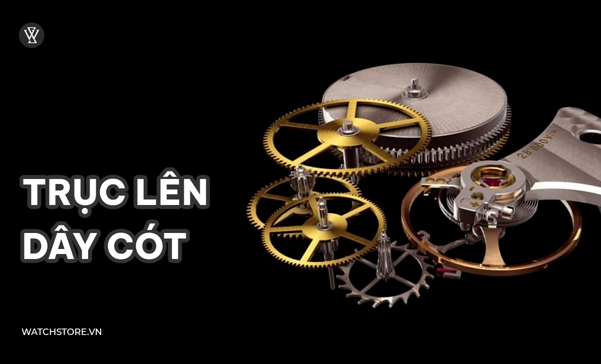 Cấu tạo đồng hồ cơ gồm những gì? 5 bộ phận cốt lõi nhất 10 Trục lên dây cót