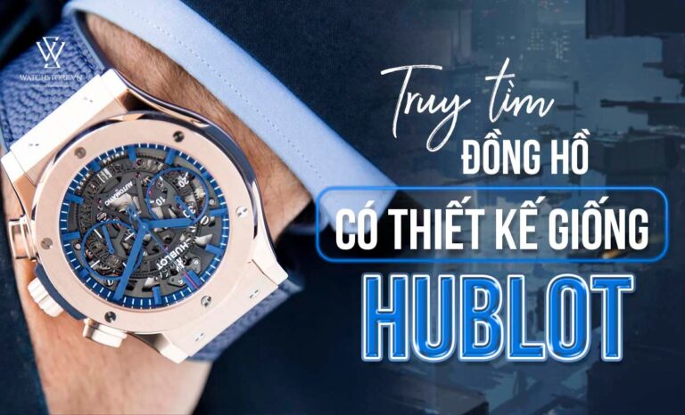 Top 6+ Mẫu đồng hồ giống Hublot cao cấp, nên mua