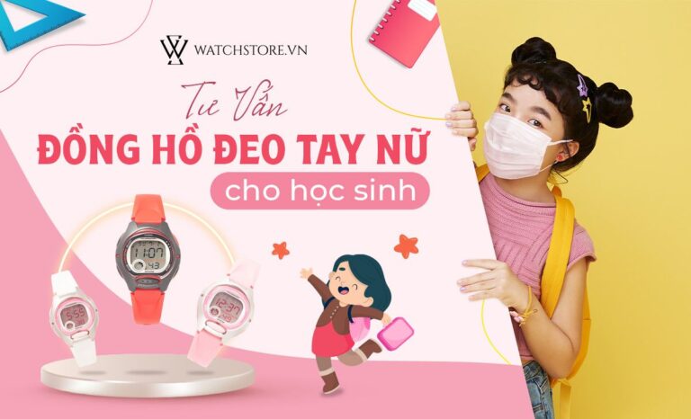 Hướng dẫn cách chọn đồng hồ đeo tay nữ học sinh phù hợp nhất