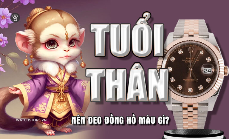 Tuổi Thân nên đeo đồng hồ màu gì tốt? 50 mẫu hợp mệnh