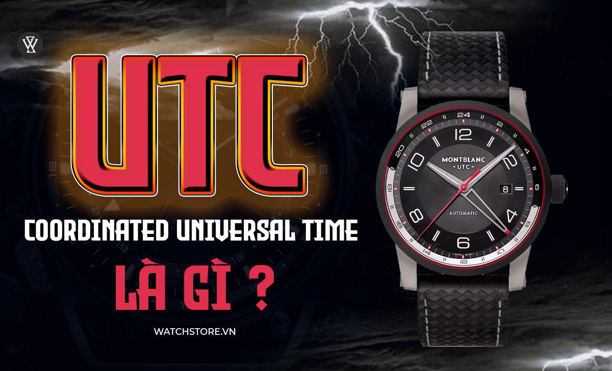 Giờ UTC trên đồng hồ là gì? UTC có giống GMT không? 1 UTC là gì