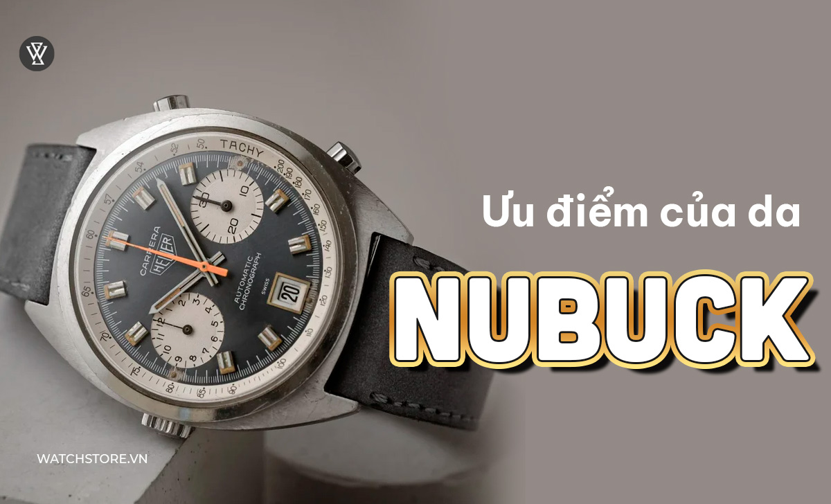 Dây đồng hồ da Nubuck là gì? Cách bảo quản đúng, bền, đẹp 2 Ưu điểm da Nubuck