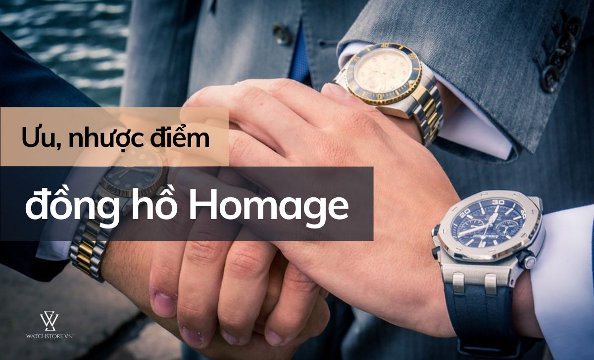 Ưu nhược điểm đồng hồ Homage