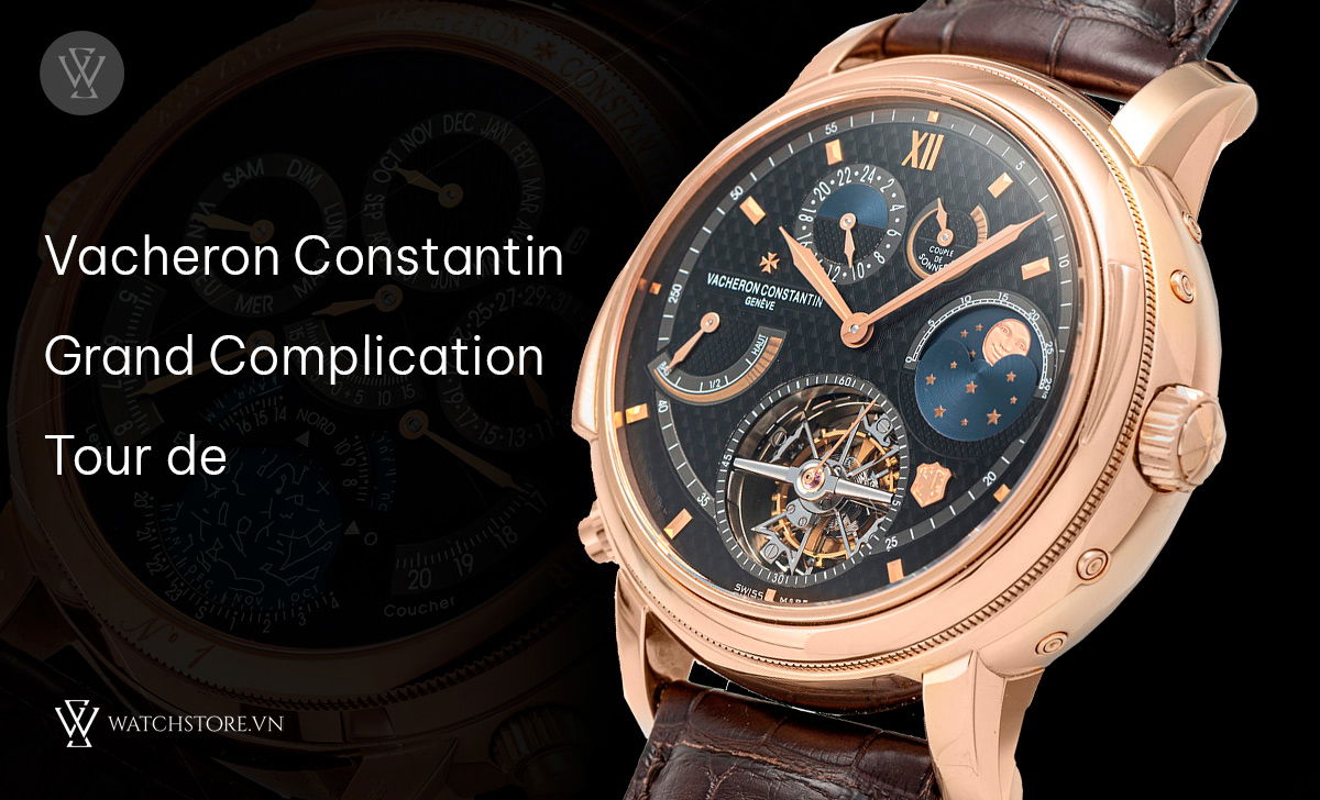 Complication là gì trên đồng hồ? Các model bán chạy nhất 5 Vacheron Constantin Grand Complication Tour de