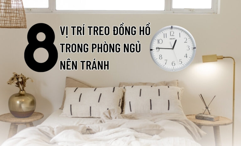 8 vị trí treo đồng hồ trong phòng ngủ nên tránh – Hướng đặt cát lợi
