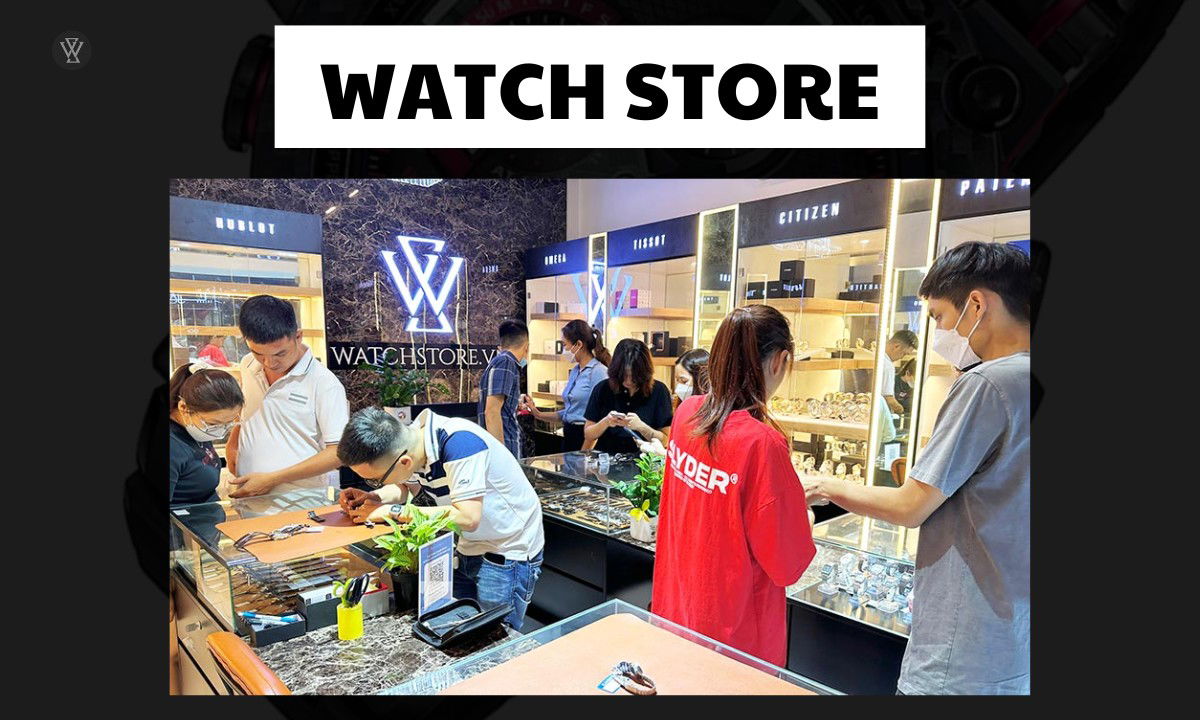 Top 11 cửa hàng đồng hồ uy tín chính hãng tại Việt Nam 1 Cửa hàng đồng hồ WatchStore