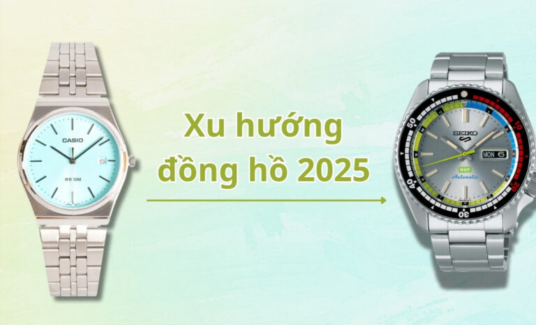 Xu hướng đồng hồ 2025? Top 5 dòng đồng hồ tiềm năng trending.