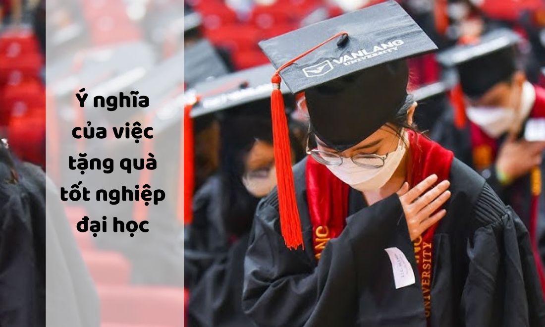 Ý nghĩa của việc tặng quà vào ngày lễ tốt nghiệp đại học 