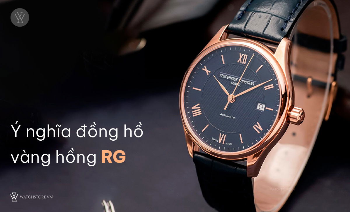 Đồng hồ vàng hồng Rose Gold là gì? 7 mẫu đẹp, hot nhất 2023 2 Ý nghĩa đồng hồ vàng hồng RG
