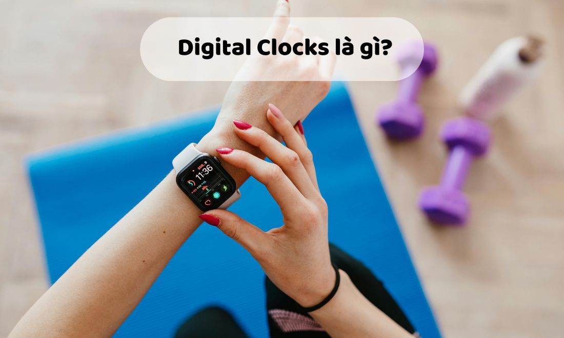 Digital Clocks là gì? Tìm hiểu từ A đến Z về Digital Clocks 1 Digital Clock là đồng hồ kỹ thuật số hay còn gọi là đồng hồ điện tử