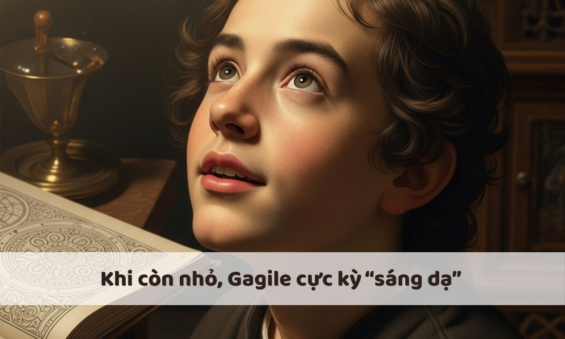 Thời con thơ ấu, Galile đã tỏ ra là một người rất sáng dạ