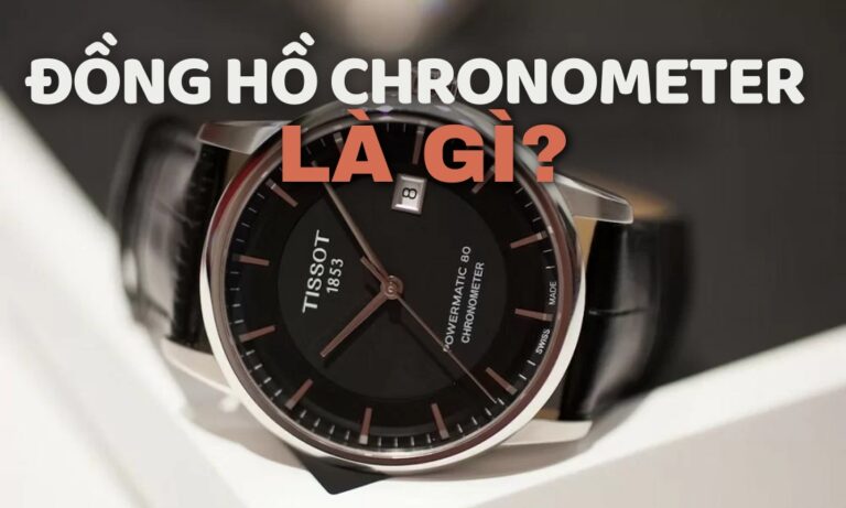 Đồng hồ Chronometer là gì? Top 3 đồng hồ đạt chuẩn đo Thụy Sĩ 2025