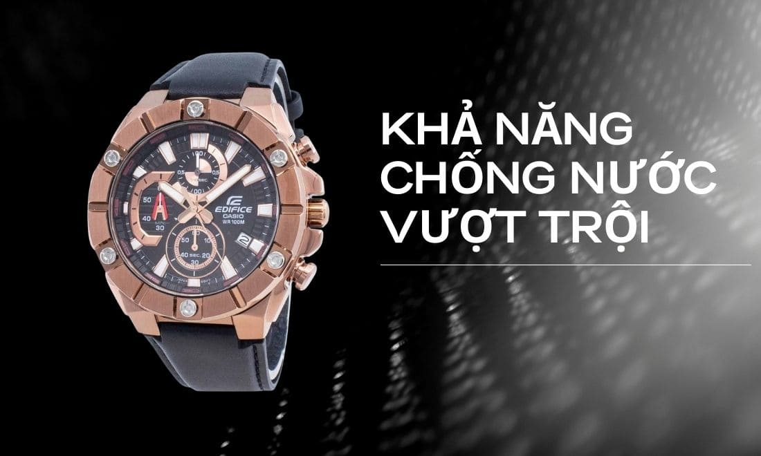 Đồng hồ Casio Edifice là gì? Ưu điểm tính năng, phân tích chi tiết 5 Chống nước hiệu quả