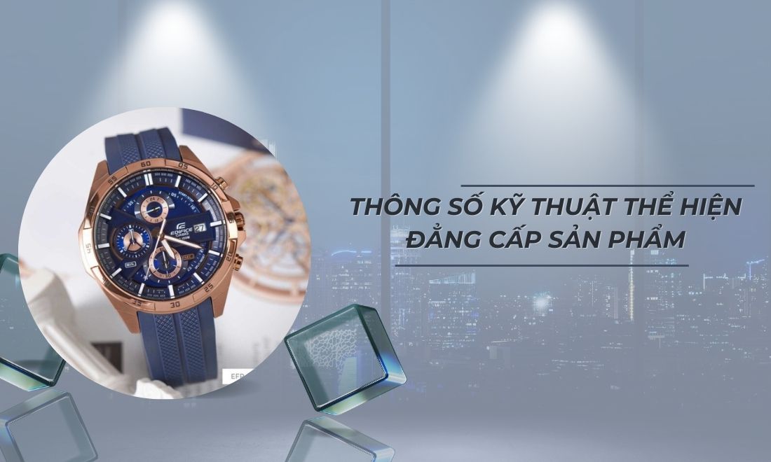 Thông số kỹ thuật thể hiện đẳng cấp sản phẩm