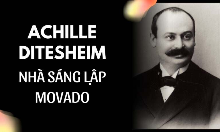 Achille Ditesheim – Từ tuổi trẻ nhiệt huyết đến huyền thoại Movado 