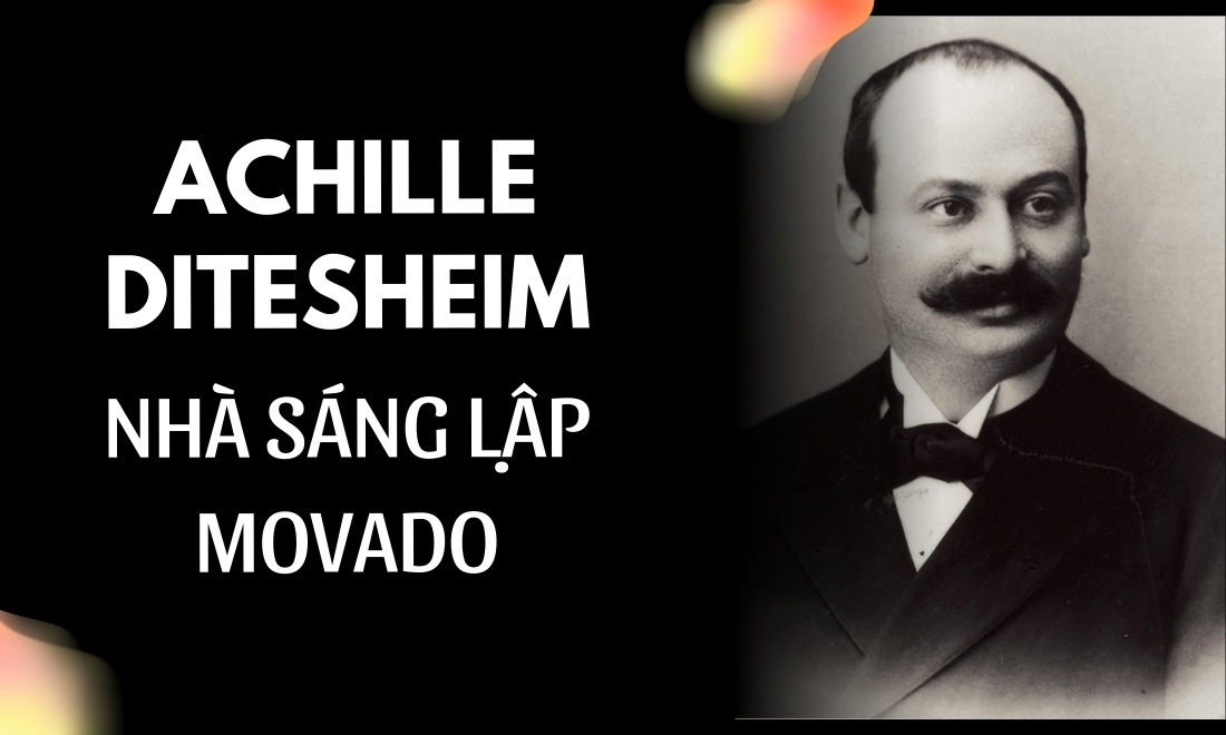 Achille Ditesheim - Từ tuổi trẻ nhiệt huyết đến huyền thoại Movado 1 Achille Ditesheim là ai