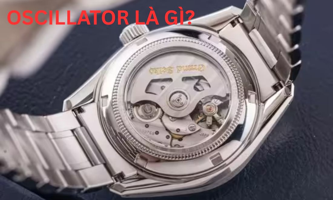 Oscillator Là Gì? Vì Sao Oscillator Ảnh Hưởng Đến Giá Trị Của Đồng Hồ? 1 Oscillator chính là bộ dao động của đồng hồ đeo tay