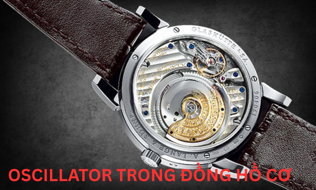 Oscillator Là Gì? Vì Sao Oscillator Ảnh Hưởng Đến Giá Trị Của Đồng Hồ? 2 Trong đồng hồ cơ, bộ dao động là bánh lắc và dây tóc