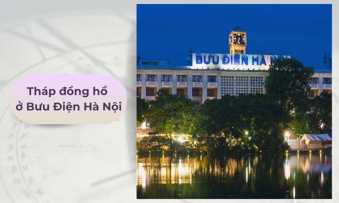 8 tháp đồng hồ nổi tiếng huyền thoại vượt thời gian nhất định phải biết 7 Tháp thời gian ở Bưu điện Hà Nội