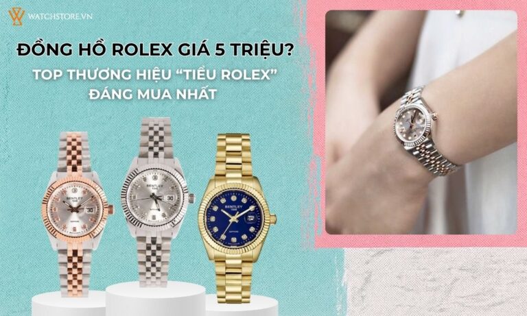 8 thương hiệu “đồng hồ Rolex giá 5 triệu” đáng mua nhất 2025
